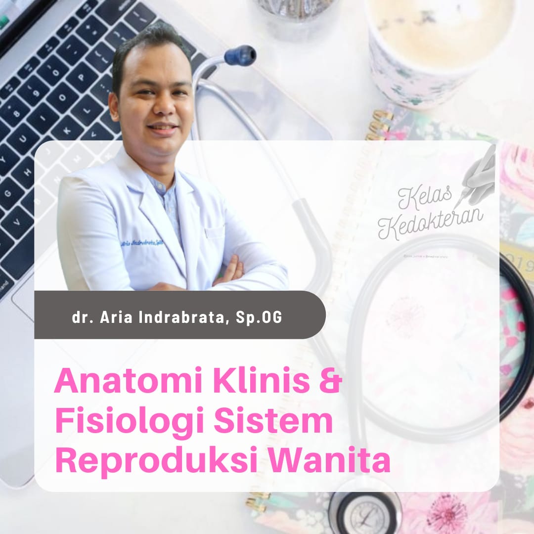 Anatomi Klinis & Fisiologi Sistem Reproduksi Wanita